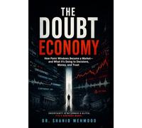 The Doubt Economy: How Panic Windows Became a Market-and What It’s Doing to Decisions, Money, and Trust (ARTIFICIAL INTELLIGENCE - AI)