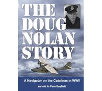 THE DOUG NOLAN STORY: A NAVIGATOR ON THE CATALINAS IN WW11