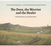 The Dove, the Warrior, and the Healer: A Parable of Grace, Love, and Restoration