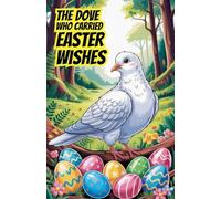 The Dove Who Carried Easter Wishes