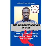 THE DOVES IN THE RINGS OF FIRE: Unveiling The Biblical History And The Etymology Of The Ancient People