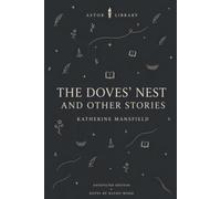 The Doves’ Nest and Other Stories (Astor Annotated Edition): Ten Selected Stories and Fragments