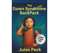 The Down Syndrome Backpack: 10 Proven Strategies for Helping Your Kids Thrive: 5 (Life-Skills Backpack Series)