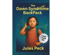 The Down Syndrome Backpack: 10 Proven Strategies for Helping Your Kids Thrive (Life-Skills Backpack Series)
