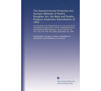 The Downed Animal Protection Act; Humane Methods of Poultry Slaughter Act; the Meat and Poultry Products Inspection Amendments of 1993: hearing before ... 649, H.R. 3646, September 28, 1994: Volume 3
