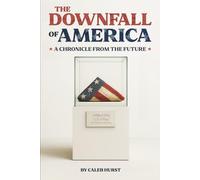 The Downfall of America: A Chronicle from the Future