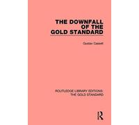 The Downfall of the Gold Standard (Routledge Library Editions: The Gold Standard)