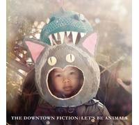 The Downtown Fiction: Let's Be Animals