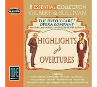 The D'oyly Carte Opera Company - Gilbert & Sullivan: Highlights & Overtures - The Essential Collection