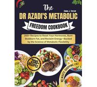 The DR Azadi's Metabolic Freedom Cookbook: 200+ Recipes to Reset Your Hormones, Burn Stubborn Fat, and Reclaim Energy-Backed by the Science of Metabolic Flexibility