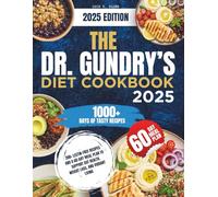 The Dr. Gundry’s Diet Cookbook 2025: 200+ Lectin-Free Recipes and a 60-Day Meal Plan to Support Gut Health, Weight Loss, and Vibrant Living