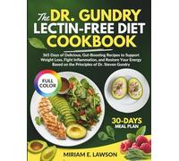 The Dr. Gundry's Lectin-Free Diet Cookbook: 365 Days of Delicious, Gut-Boosting Recipes to Support Weight Loss, Fight Inflammation, and Restore Your Energy Based on the Principles of Dr. Steven Gundry
