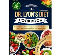 The Dr. Lyon’s Diet Cookbook: Over 150 Easy-to-Follow Recipes Inspired by Dr. Gabrielle Lyon’s Teachings for a Longer and Healthier Life