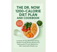 The Dr. Now 1200-Calorie Diet Plan And Cookbook: Complete 30-Day Meal Plans & Easy, Budget-Friendly Recipes Based on Dr. Nowzaradan’s Proven Method for Safe, Sustainable Weight Loss For All Ages
