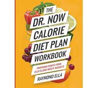 The Dr. Now Calorie Diet Plan Workbook: Profound Points from Ella Claire Reed's Nuggets