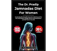 The Dr. Pradip Jamnadas Diet For Women: Female-Specific Scientific Protocols to Melt Visceral Fat, Drop Stubborn Weight, Reverse Insulin Resistance and Add Years to Your Life