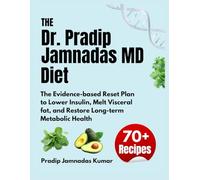 The Dr. Pradip Jamnadas MD Diet: The Evidence-based Reset Plan to Lower Insulin, Melt Visceral fat, and Restore Long-term Metabolic Health