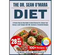 The Dr. Sean O'Mara Diet: A Proven Step-by-Step Guide To Shred Visceral Fat, Elevate Your Energy & Look Younger with 100+ Carnivore & Fermented Recipes