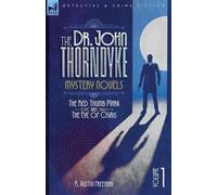 The Dr. Thorndyke Mystery Novels, Volume 1: The Red Thumb Mark and The Eye of Osiris