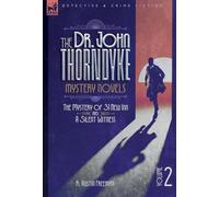 The Dr. Thorndyke Mystery Novels, Volume 2: The Mystery of 31 New Inn and A Silent Witness