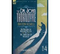 The Dr. Thorndyke Mystery Novels, Volume 4: The Mystery of Angelina Frood and The Shadow of the Wolf