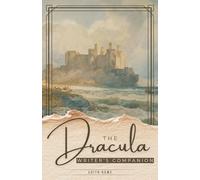 The Dracula Writer’s Companion: Chapter-by-Chapter Craft Lessons and Writing Exercises from the Classics (Writing With the Classics: Writer's Companion Editions)