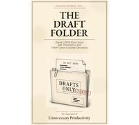 The Draft Folder: Emails I Will Never Send, Safe Translations, and Other Career-Limiting Documents (Strategic Busyness)