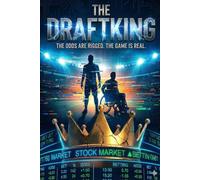 THE DRAFTKING: THE ODDS ARE RIGGED, THE GAME IS REAL: 1 (The Underdog Chronicles)