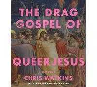 The Drag Gospel of Queer Jesus