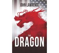 The Dragon: A breakneck-paced political thriller about the U.S. debt crisis, global power, and ancient Chinese war tactics. Non-stop tension. (A Chris Marloh-Actionthriller)