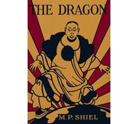 The Dragon - A Classic Apocalyptic Science Fiction Novel: Cosmic Catastrophe and the End of Civilization