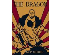 The Dragon: A Classic Apocalyptic Science Fiction Novel of Cosmic Catastrophe and the End of Civilization