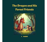 The Dragon and His Forest Friends: A Tale of Friendship and Courage