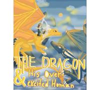The Dragon and His Overexcited Human (The Dragon and the World Series)
