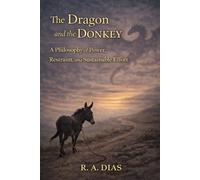 The Dragon and the Donkey: A Philosophy of Power, Restraint, and Sustainable Effort