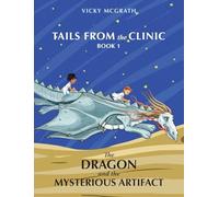 The Dragon and the Mysterious Artifact: Tails from the Clinic: Book 1 (1)