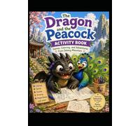 The Dragon and The Peacock Activity Book: Games, Coloring and Adventures from Oolong Mountain