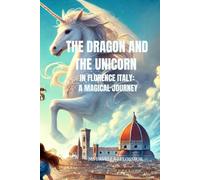 The Dragon and The Unicorn in Florence Italy: A Magical Journey (Mystical and Magical City Series)