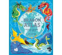 The Dragon Atlas: legendary Dragons of the World