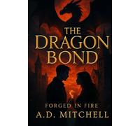 The Dragon Bond: A Dragon Rider Academy Romance (Forged in Fire Book 1)