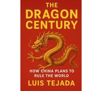 The Dragon Century: How China Plans to Rule the World (Geopolítica)