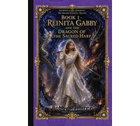 The Dragon Covenant Trilogy - Book 1 - Reinita Gabby and the Dragon of the Sacred Harp: The Reinita Gabby Chronicles