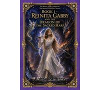 The Dragon Covenant Trilogy - Book 1 - Reinita Gabby and the Dragon of the Sacred Harp: The Reinita Gabby Chronicles