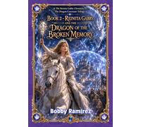 The Dragon Covenant Trilogy - Book 2 - Reinita Gabby and the Dragon of the Broken Memory: The Reinita Gabby Chronicles