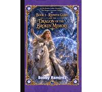The Dragon Covenant Trilogy - Book 2 - Reinita Gabby and the Dragon of the Broken Memory: The Reinita Gabby Chronicles