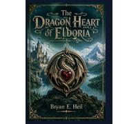 The Dragon Heart of Eldoria