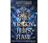 The Dragon Heir's Flame: 5 (Child of Scale and Fire)