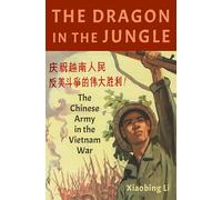 The Dragon in the Jungle: The Chinese Army in the Vietnam War