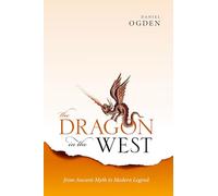 The Dragon in the West: From Ancient Myth to Modern Legend