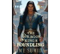 The Dragon King's Foundling (The Dragons of Serai)